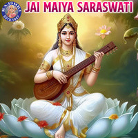 Jai Maiya Saraswati