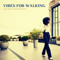 Vibes for Walking, Jazz Music for Urban People