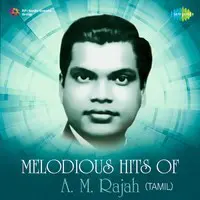 Melodious Hits of A. M. Rajah - Tamil