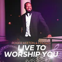 Live to Worship You