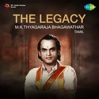 The Legacy - M. K. Thyagaraja Bhagawathar