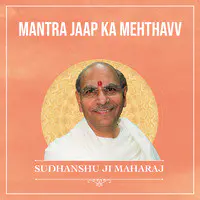 Mantra Jaap ka mehthavv by Sudhanshu Ji Maharaj