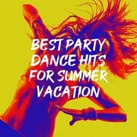 Best Party Dance Hits for Summer Vacation