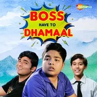 Boss Have To Dhamaal