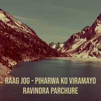 Raag Jog - Piharwa Ko Viramayo