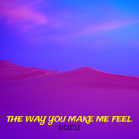 The Way You Make Me Feel