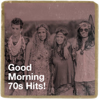 Good Morning 70S Hits!