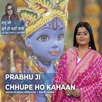 Prabhu Ji Chhupe Ho Kahaan
