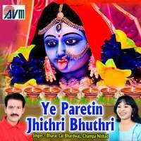 Ye Paretin Jhithri Bhuthri