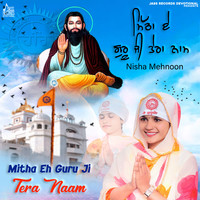 MITHA EH GURU JI TERA NAAM