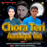 Chora Teri Aashiqui Me