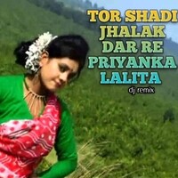 Tor Shadi Jhalak Dar Re Priyanka Lalita Dj Remix