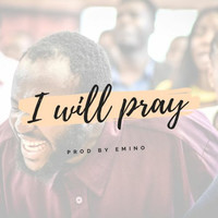 I Will Pray