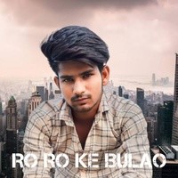 Ro Ro Ke Bulao