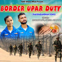 Border Upar Duty (Rakshabandhan Song)