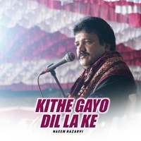 Kithe Gayo Dil La Ke