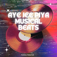 Aye Jee Piya Musical Beats