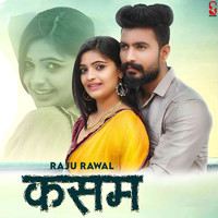 Kasam Song Download: Play & Listen Kasam all MP3 Song by Raju Rawal @Gaana