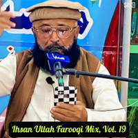 Ihsan Ullah Farooqi Mix, Vol. 19