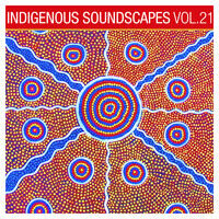 Indigenous Soundscapes, Vol. 21