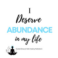 I Deserve Abundance in My Life (Guided Binaural Reiki Healing Meditation)