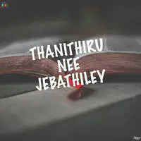 Thanithiru Nee Jebathiley