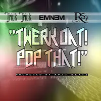 Twerk Dat Pop That (Clean) [feat. Eminem & Royce da 5'9"]