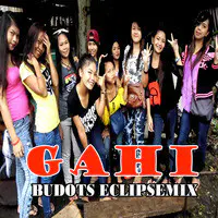 Gahi (Budots Eclipsemix)