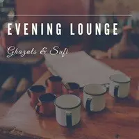 Evening Lounge - Ghazals And Sufi