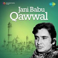 Hamd Naat Aur Maqabat Jani Babu Qawwal