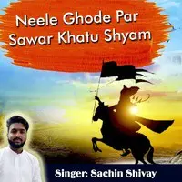 Neele Ghode Par Sawar Khatu Shyam