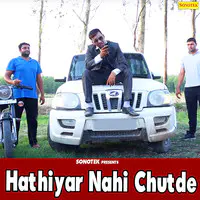 Hathiyar Nahi Chutde