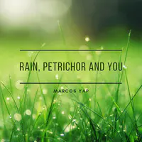 Rain, Petrichor and You