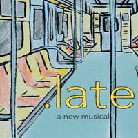 Late: A New Musical (Original Score)