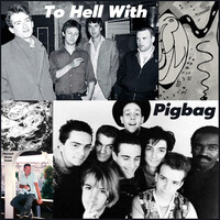 To Hell With Pigbag