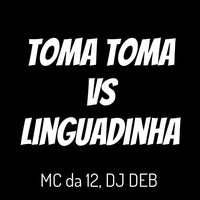 Toma Toma vs Linguadinha