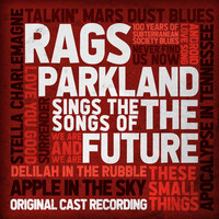 Rags Parkland Sings the Songs of The Future (Original Cast Recording)