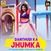 Danthudi Ka Jhumka Uttarakhandi Garhwali Songs