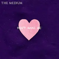 Don't Make Me