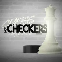 Chess Not Checkers