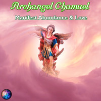 Archangel Chamuel Manifest Abundance & Love