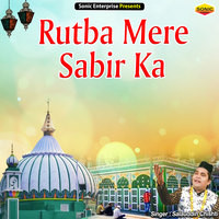 Rutba Mere Sabir Ka