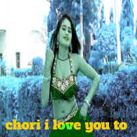 Chori I Love You To