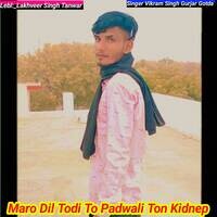 Maro Dil Todi To Padwali Ton Kidnep