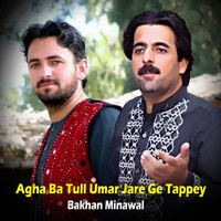 Agha Ba Tull Umar Jare Ge Tappey Bakhan Minawal