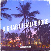 Dighar Oi Baluchore