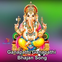 Ganapathi Ganapathi Bhajan Song