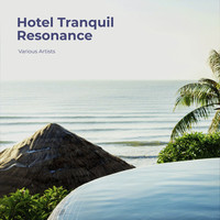 Hotel Tranquil Resonance