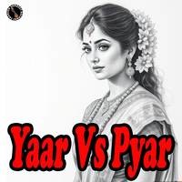 Yaar Vs Pyar