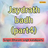 Jaydrath Badh Part-04